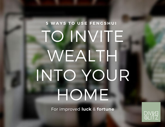 Using Fengshui to invite wealth into your home!